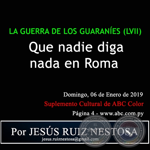  LA GUERRA DE LOS GUARANÍES (LVII) - Que nadie diga nada en Roma - Por JESÚS RUIZ NESTOSA - Domingo, 06 de Enero de 2019